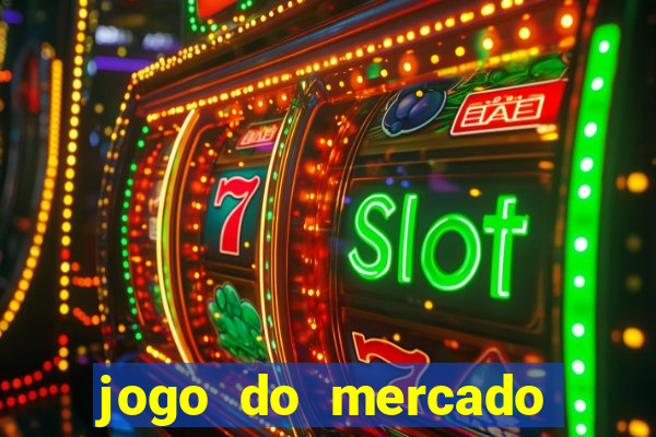 jogo do mercado com dinheiro infinito